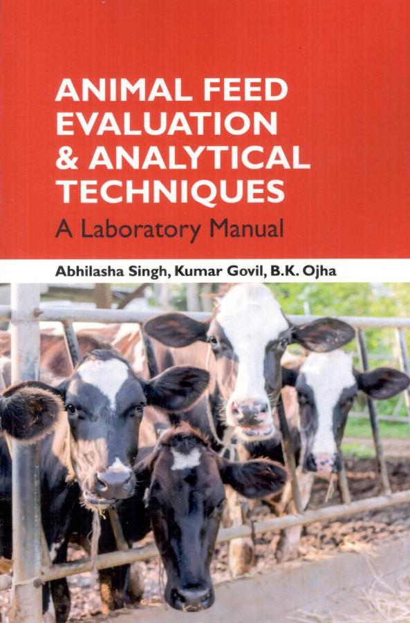 Animal Feed Evaluation & Analytical Techniques A Laboratory Manual