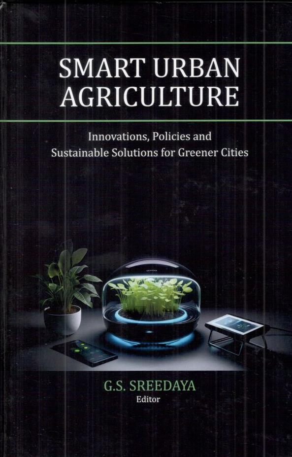 Smart Urban Agriculture Innovations, Policies and Sustainable Solutions for Greener Cities