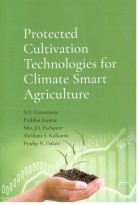 Protected Cultivation Technologies for Climate Smart Agriculture